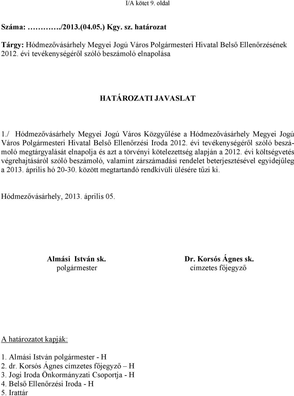 / Hódmezővásárhely Megyei Jogú Város Közgyűlése a Hódmezővásárhely Megyei Jogú Város Polgármesteri Hivatal Belső Ellenőrzési Iroda 2012.