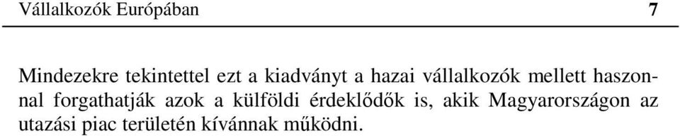 forgathatják azok a külföldi érdeklődők is, akik