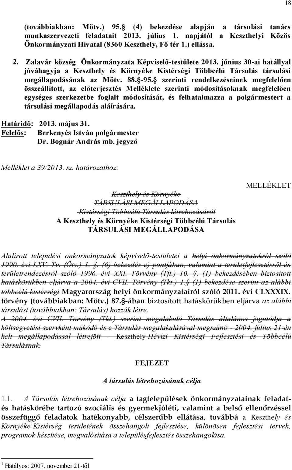 szerinti rendelkezéseinek megfelelően összeállított, az előterjesztés Melléklete szerinti módosításoknak megfelelően egységes szerkezetbe foglalt módosítását, és felhatalmazza a polgármestert a