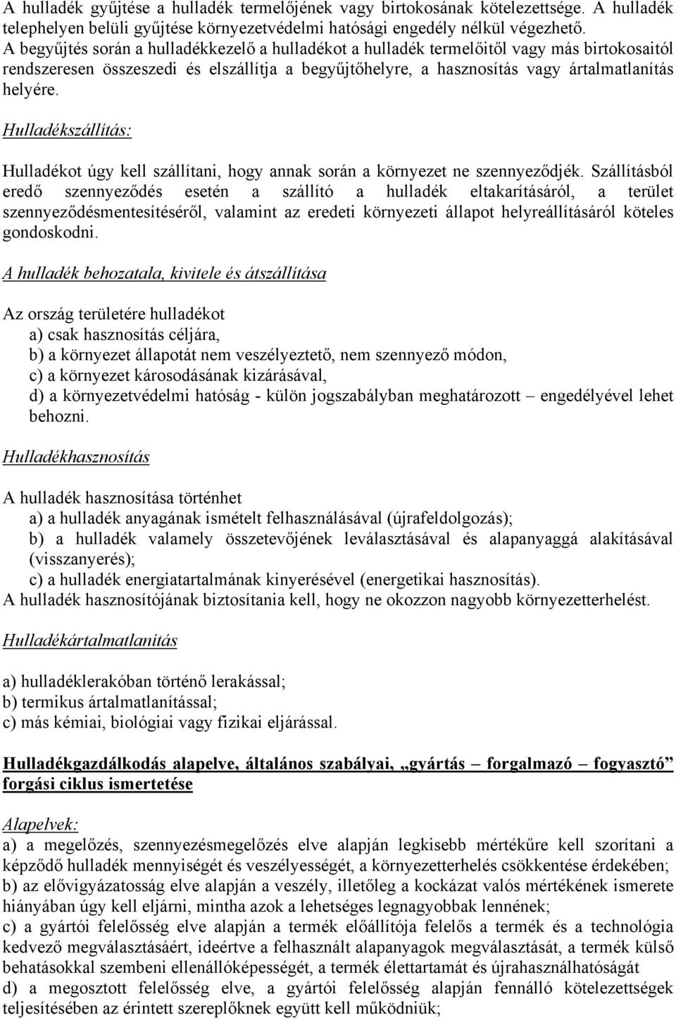 Hulladékszállítás: Hulladékot úgy kell szállítani, hogy annak során a környezet ne szennyeződjék.