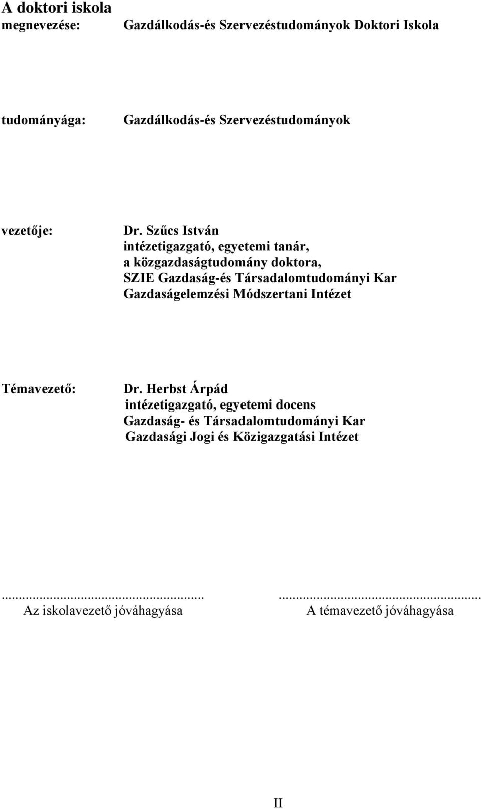 Szűcs István intézetigazgató, egyetemi tanár, a közgazdaságtudomány doktora, SZIE Gazdaság-és Társadalomtudományi Kar