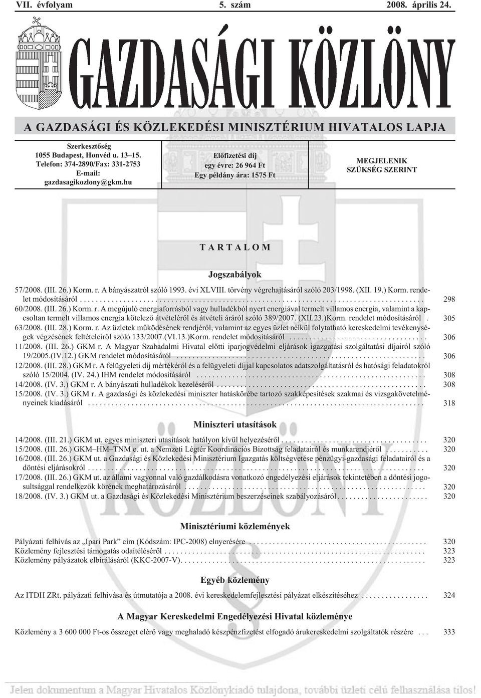 r. A bányászatról szóló 1993. évi XLVIII. törvény végrehajtásáról szóló 203/1998. (XII. 19.) Korm. re