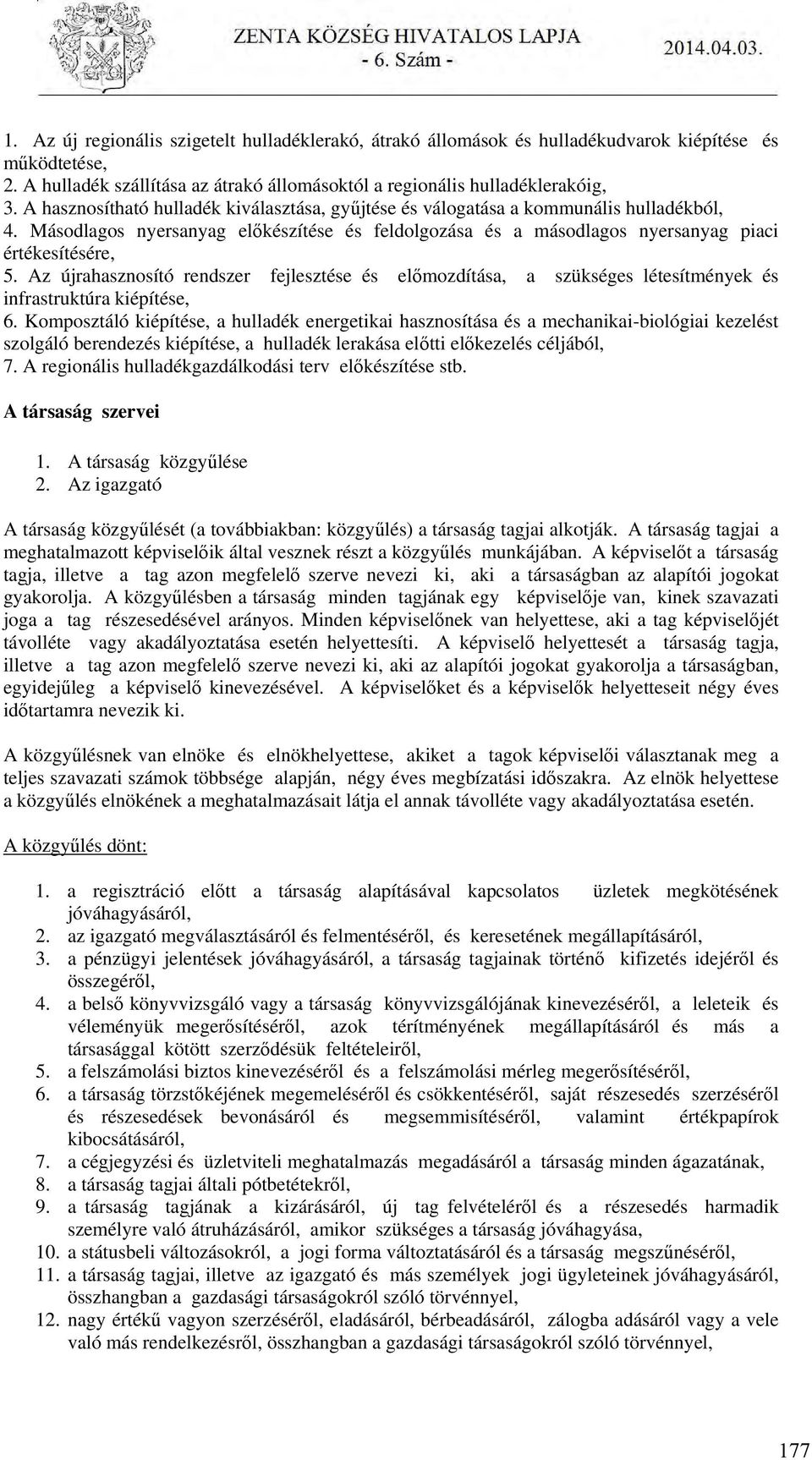 Az újrahasznosító rendszer fejlesztése és előmozdítása, a szükséges létesítmények és infrastruktúra kiépítése, 6.