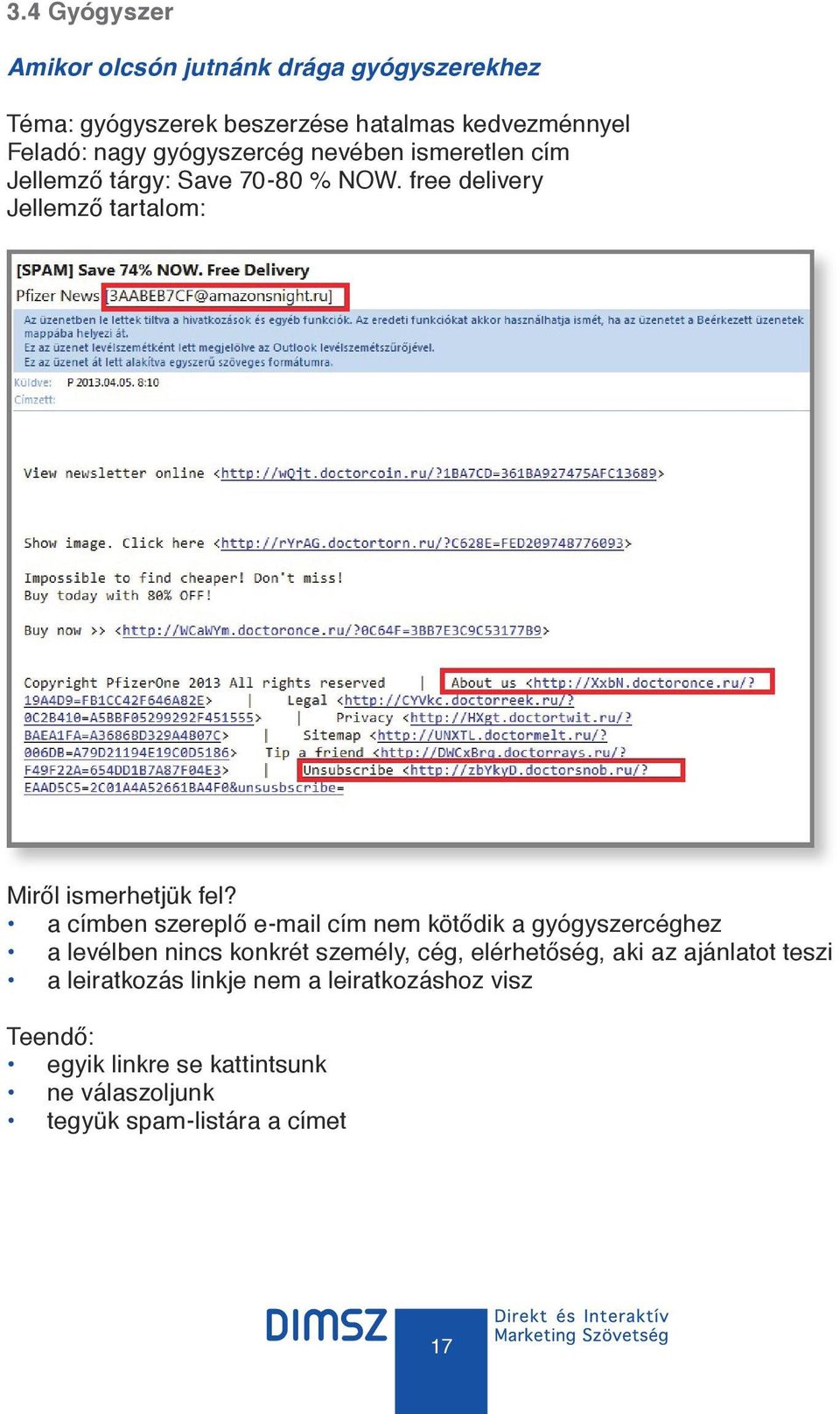 a címben szereplő e-mail cím nem kötődik a gyógyszercéghez a levélben nincs konkrét személy, cég, elérhetőség, aki az ajánlatot