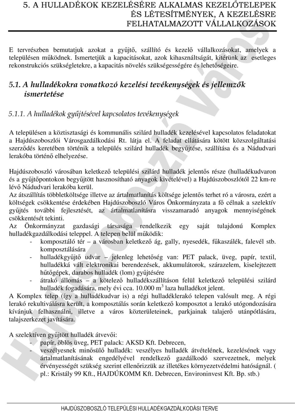 A hulladékokra vonatkozó kezelési tevékenységek és jellemzık ismertetése 5.1.