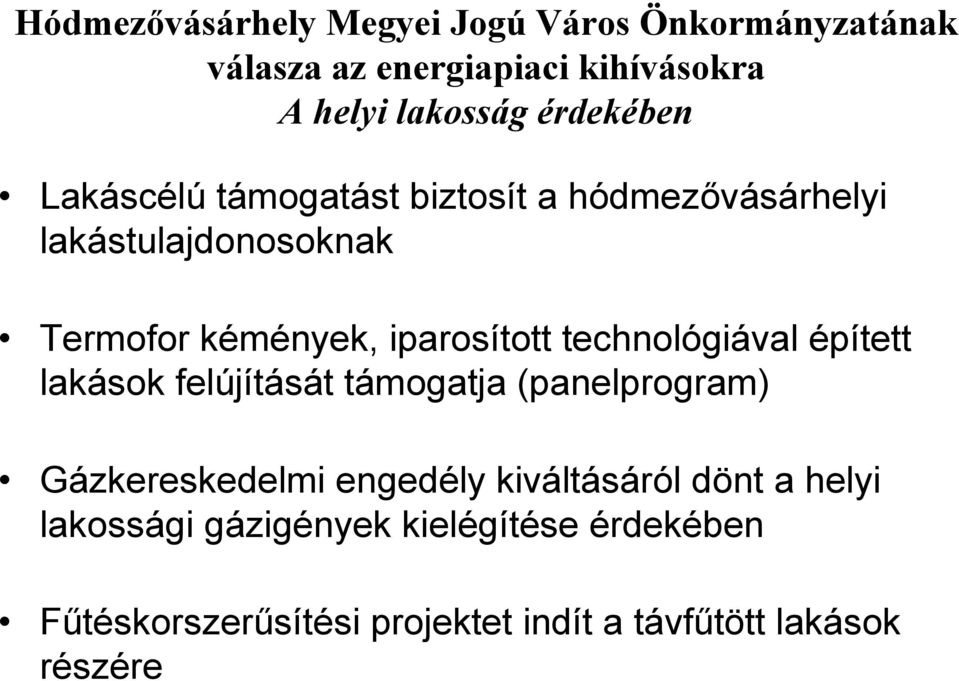 iparosított technológiával épített lakások felújítását támogatja (panelprogram) Gázkereskedelmi engedély