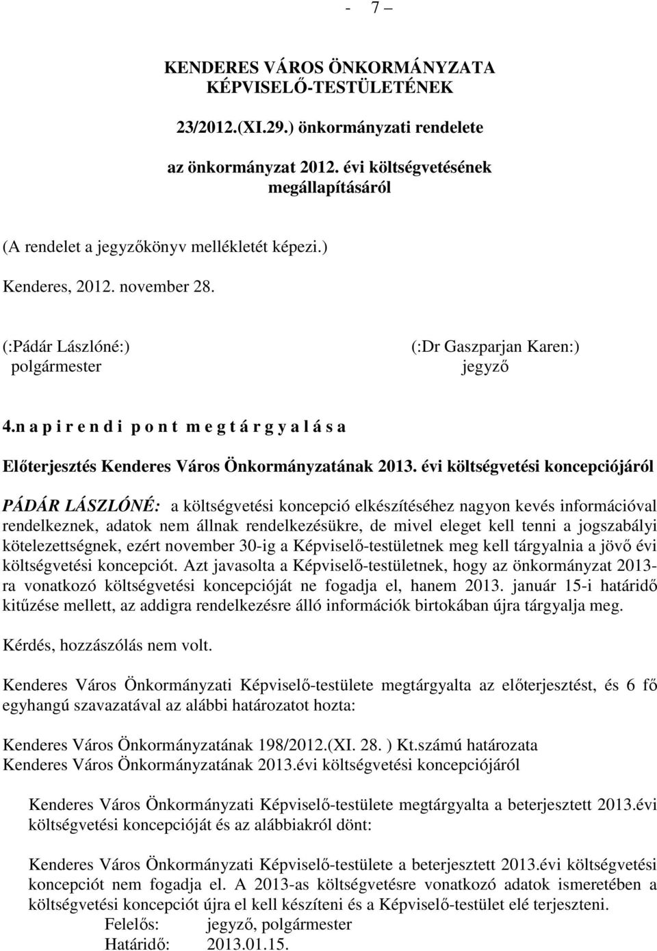 n a p i r e n d i p o n t m e g t á r g y a l á s a Elıterjesztés Kenderes Város Önkormányzatának 2013.