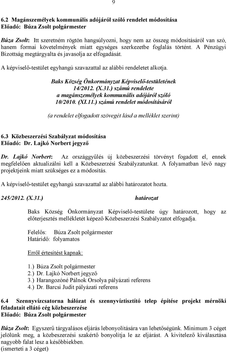 Baks Község Önkormányzat Képviselő-testületének 14/2012. (X.31.) számú rendelete a magánszemélyek kommunális adójáról szóló 10/2010. (XI.11.