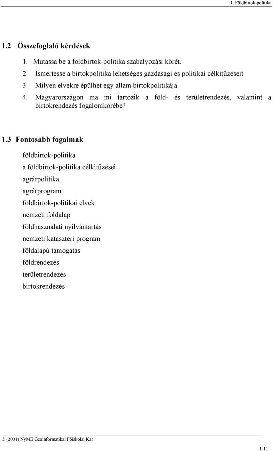 Magyarországon ma mi tartozik a föld- és területrendezés, valamint a birtokrendezés fogalomkörébe? 1.