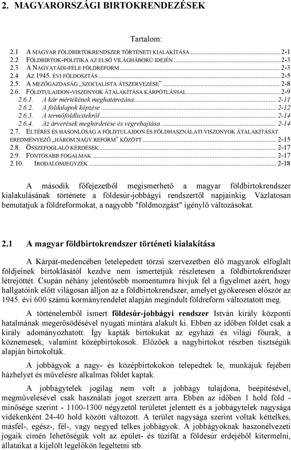 6.2. A földalapok képzése... 2-12 2.6.3. A termőföldlicitekről... 2-14 2.6.4. Az árverések meghirdetése és végrehajtása... 2-14 2.7.