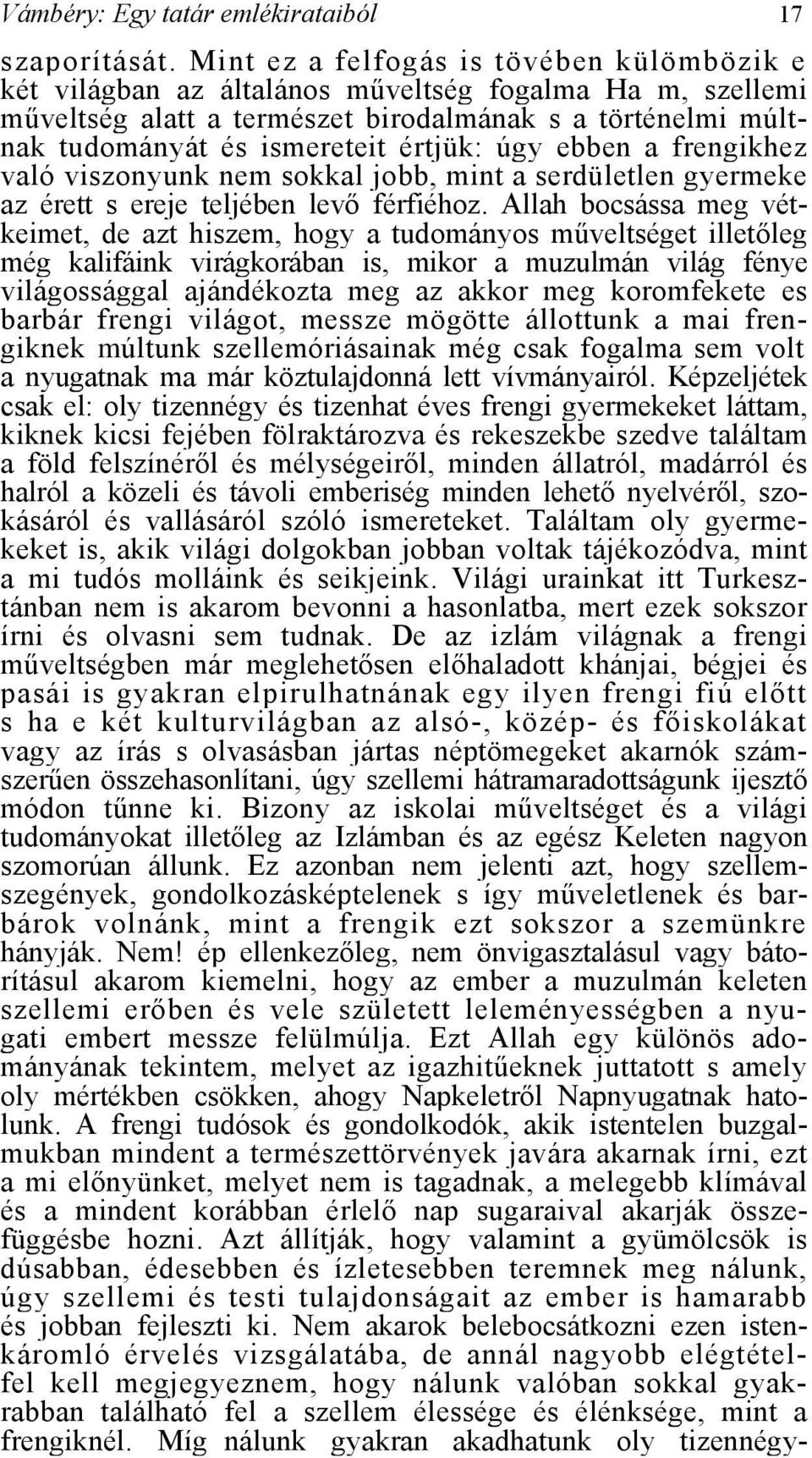 úgy ebben a frengikhez való viszonyunk nem sokkal jobb, mint a serdületlen gyermeke az érett s ereje teljében levő férfiéhoz.