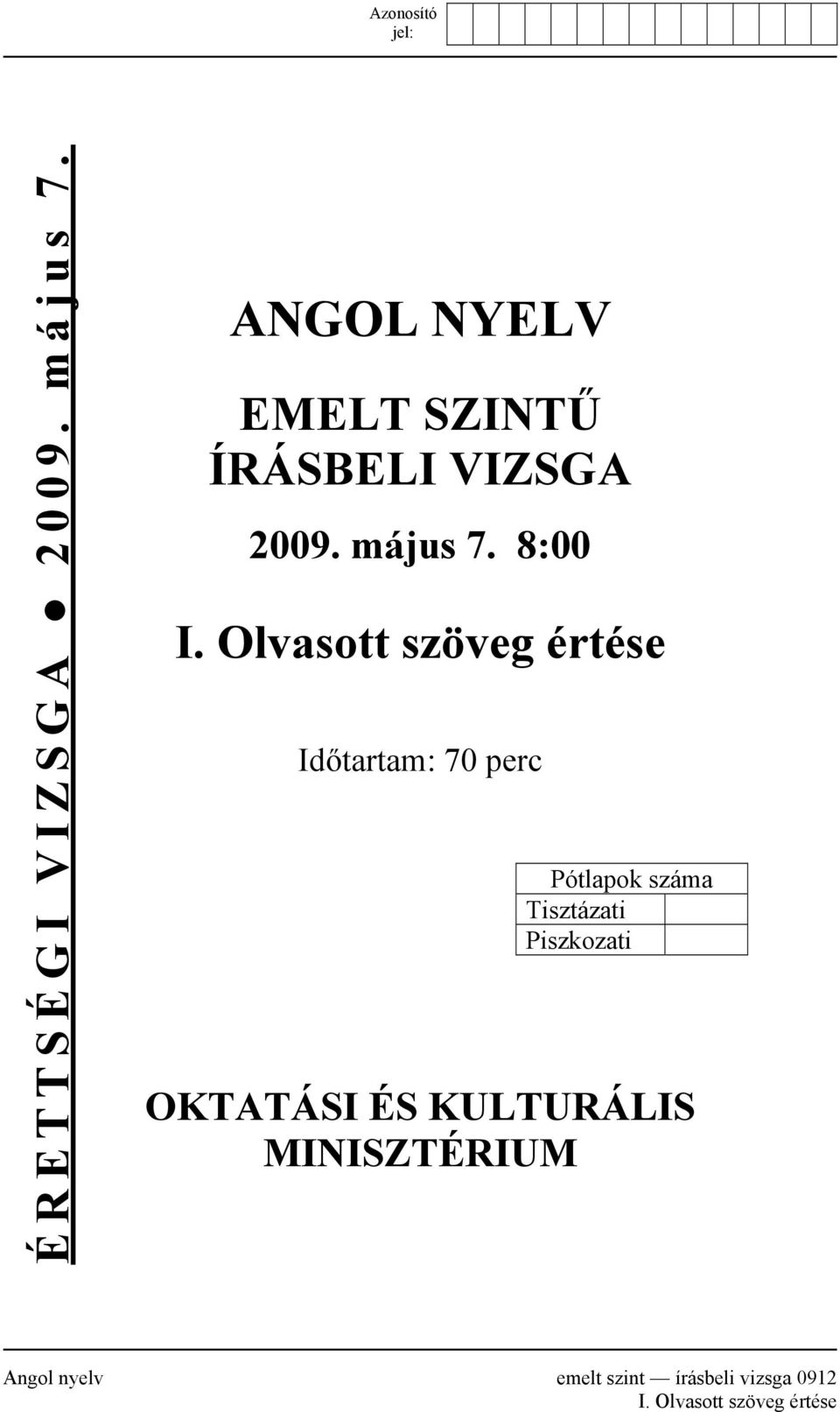 Olvasott szöveg értése Időtartam: 70 perc Pótlapok száma Tisztázati