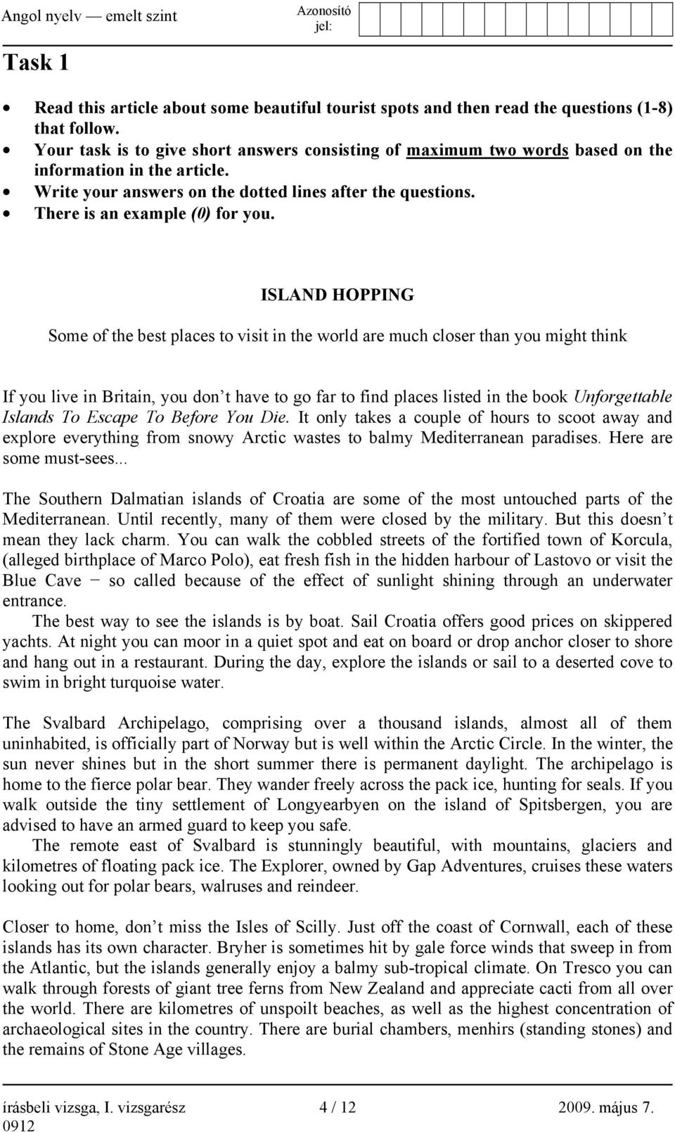 ISLAND HOPPING Some of the best places to visit in the world are much closer than you might think If you live in Britain, you don t have to go far to find places listed in the book Unforgettable