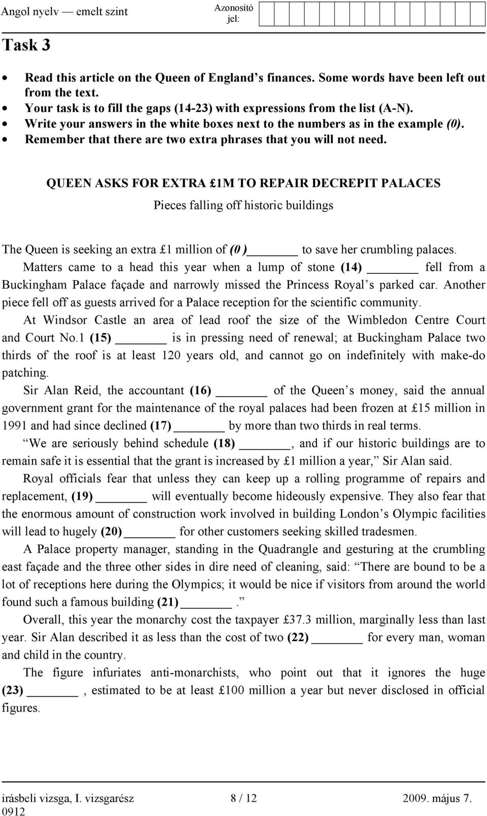 QUEEN ASKS FOR EXTRA 1M TO REPAIR DECREPIT PALACES Pieces falling off historic buildings The Queen is seeking an extra 1 million of (0 ) to save her crumbling palaces.