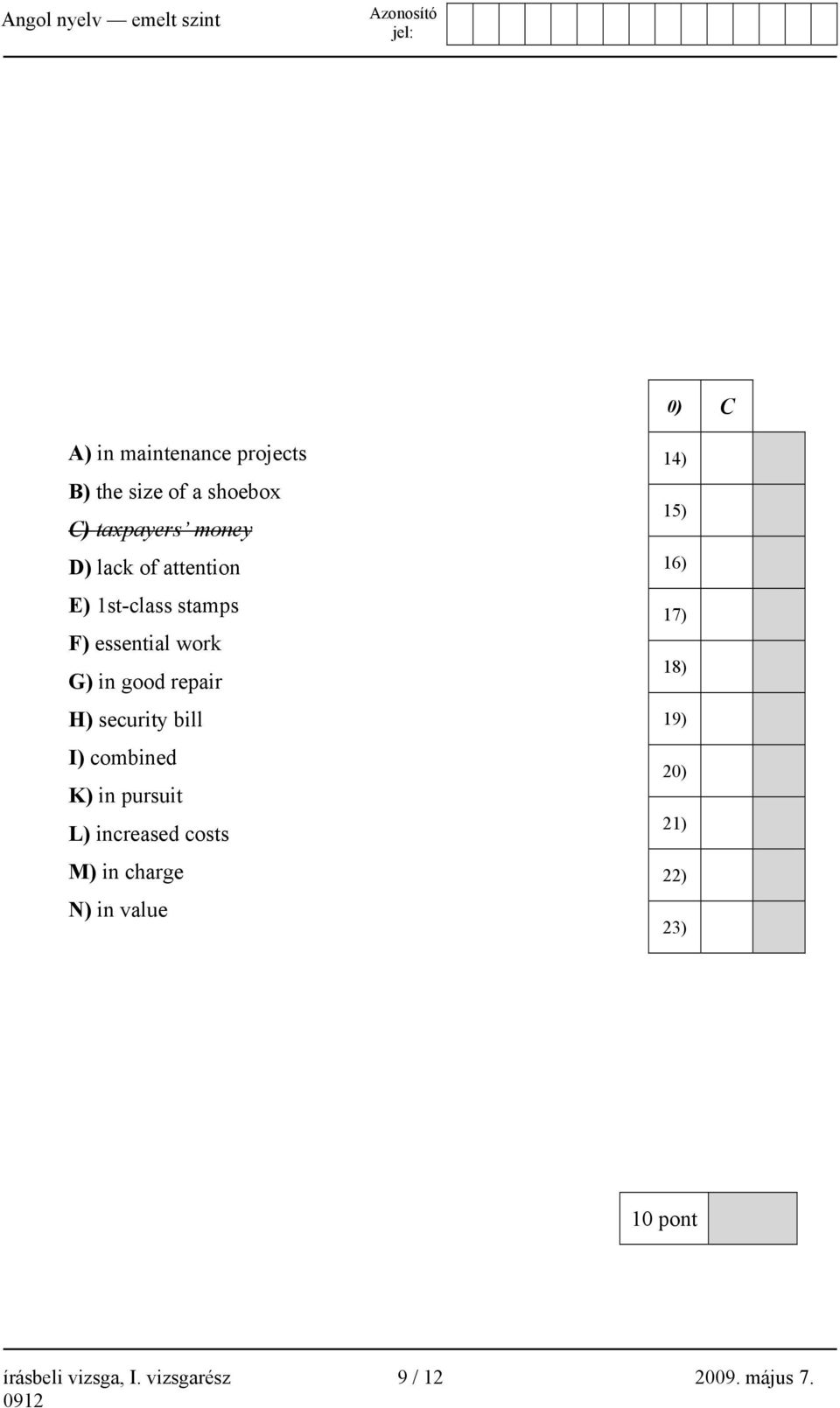 bill I) combined K) in pursuit L) increased costs M) in charge N) in value 14) 15)