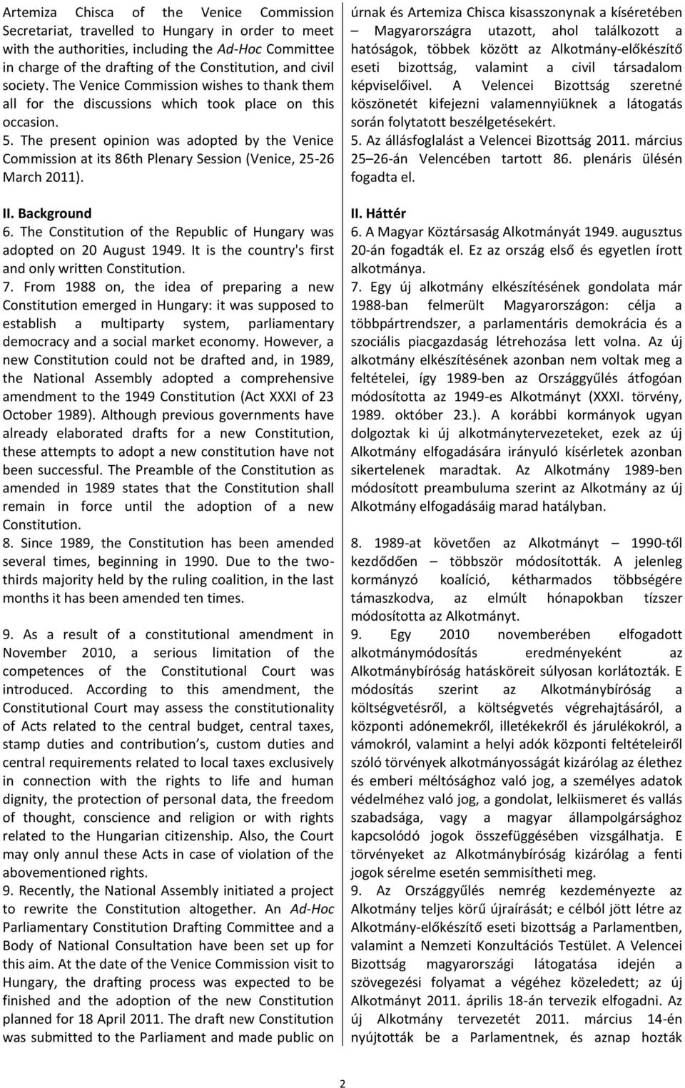 The present opinion was adopted by the Venice Commission at its 86th Plenary Session (Venice, 25-26 March 2011). II. Background 6.