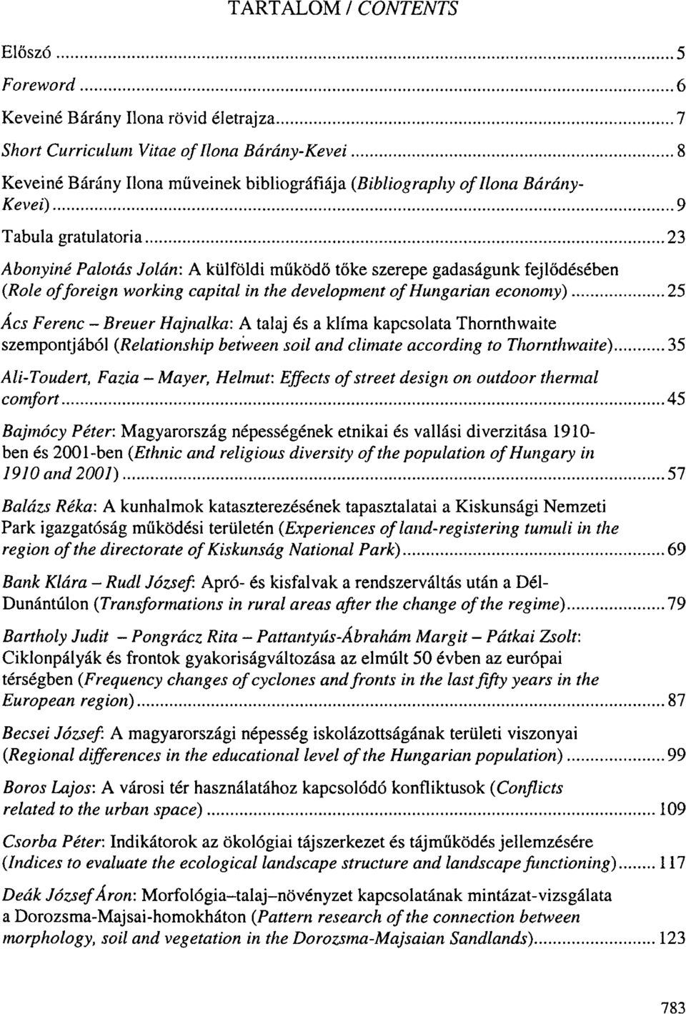 Ferenc - Breuer Hajnalka: A talaj és a klíma kapcsolata Thornthwaite szempontjából {Relationship between soil and climate according to Thornthwaite) 35 Ali-Toudert, Fazia - Mayer, Helmut: Effects of