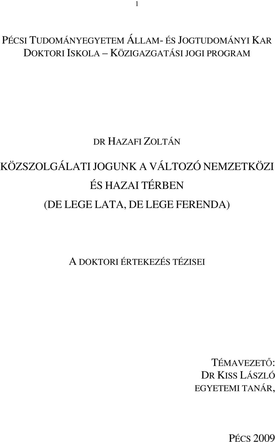 VÁLTOZÓ NEMZETKÖZI ÉS HAZAI TÉRBEN (DE LEGE LATA, DE LEGE FERENDA) A