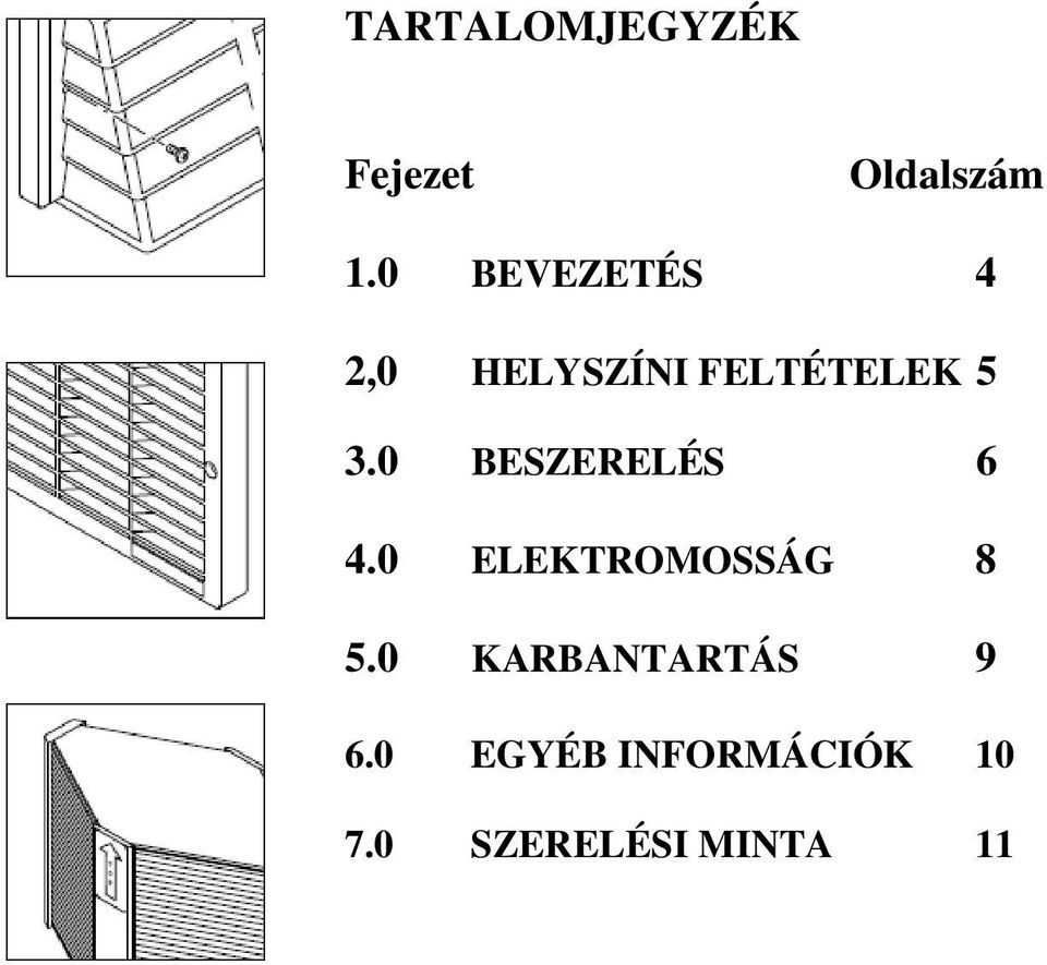 0 BESZERELÉS 6 4.0 ELEKTROMOSSÁG 8 5.