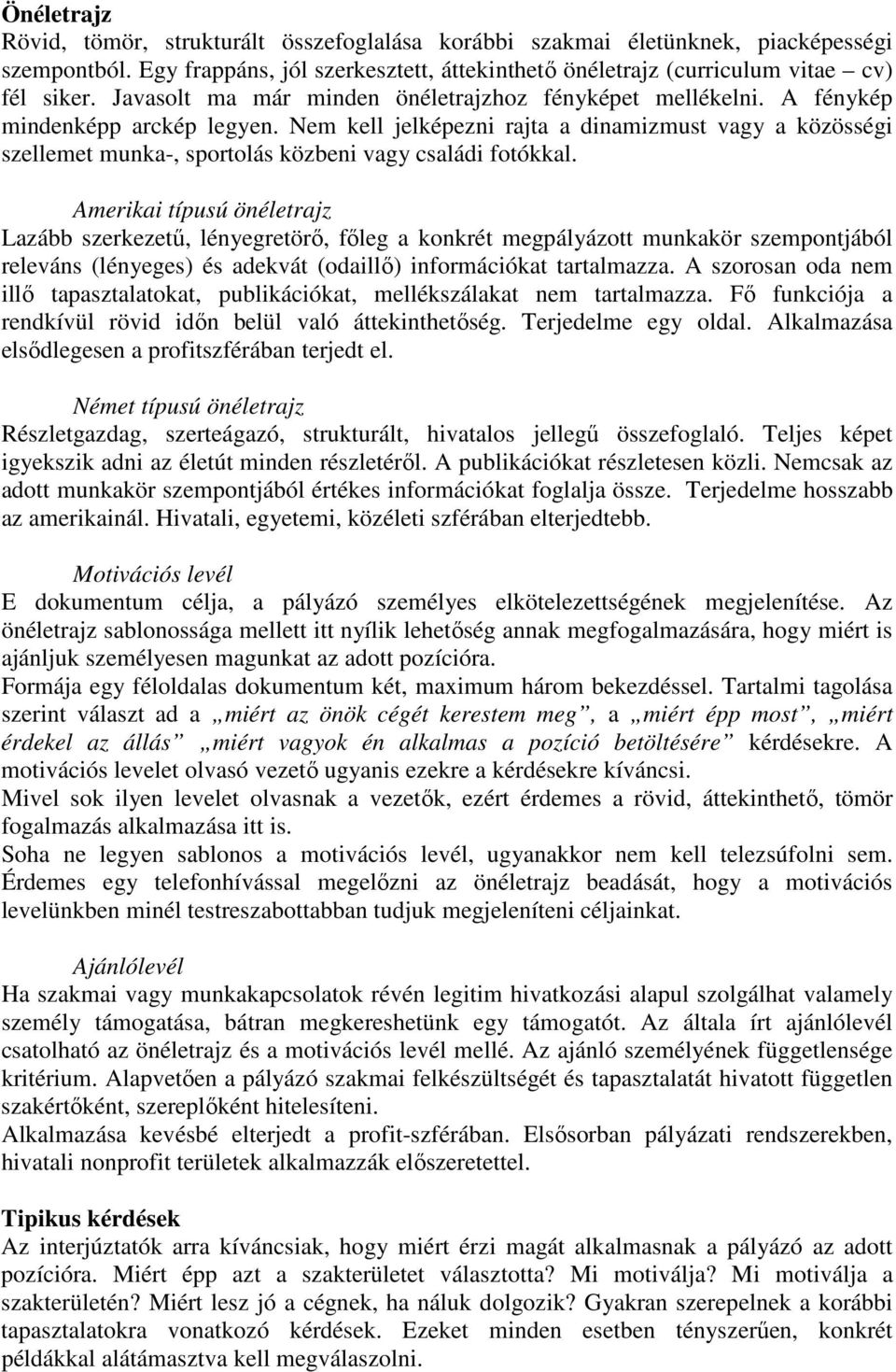 Nem kell jelképezni rajta a dinamizmust vagy a közösségi szellemet munka-, sportolás közbeni vagy családi fotókkal.