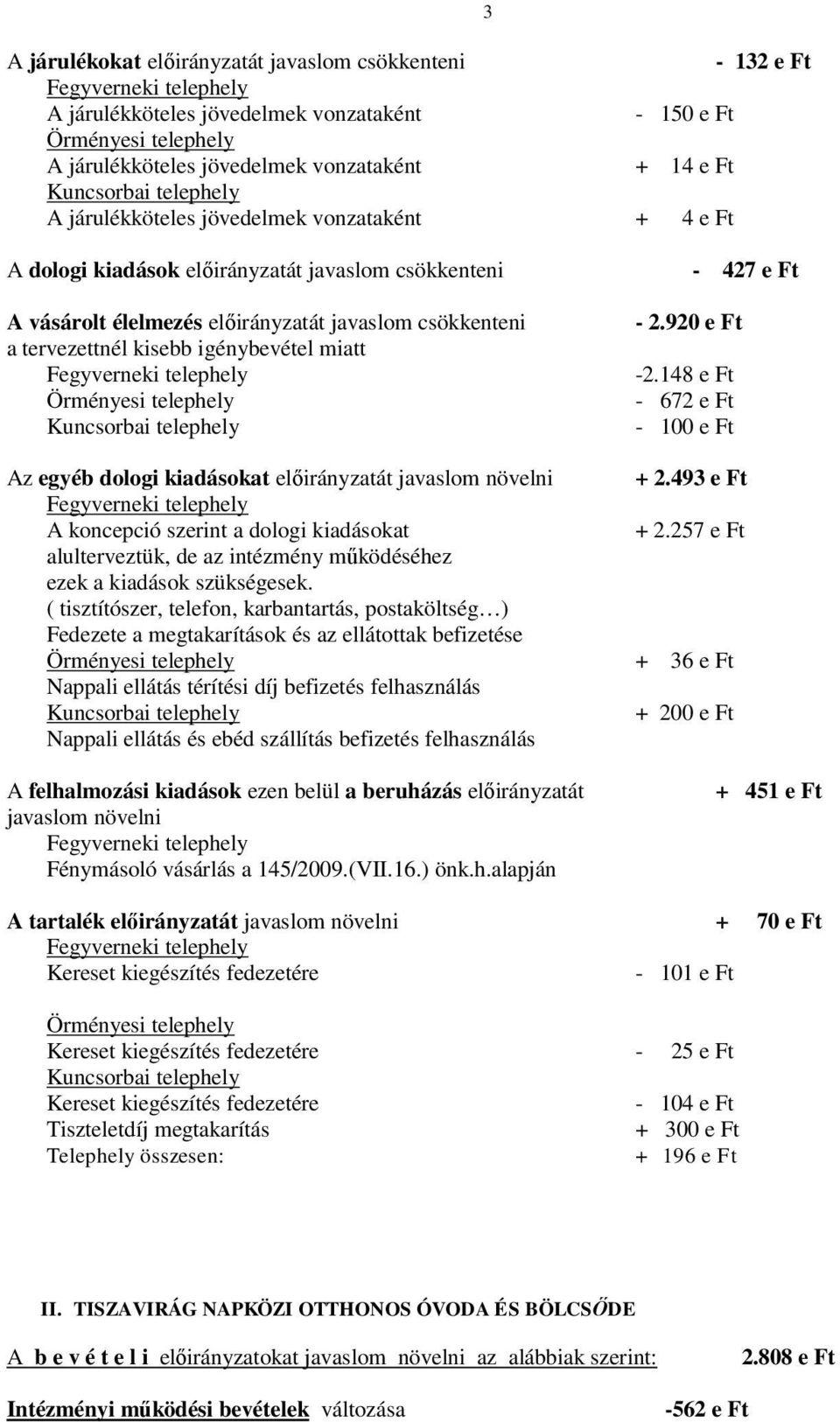 920 e Ft a tervezettnél kisebb igénybevétel miatt Fegyverneki telephely -2.