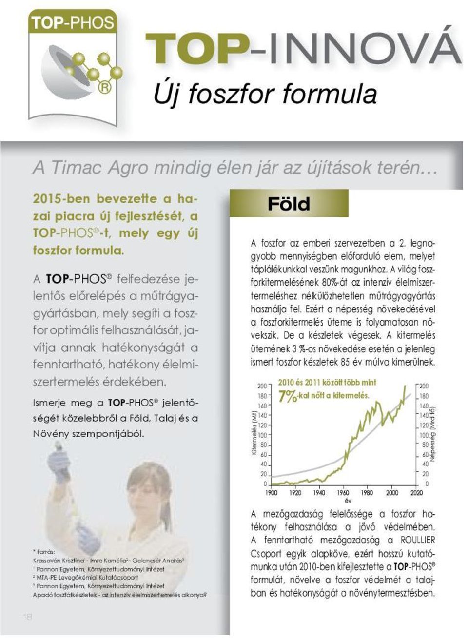 Ismerje meg a TOP-PHOS jelentőségét közelebbről a Föld, Talaj és a Növény szempontjából. Föld A foszfor az emberi szervezetben a 2.