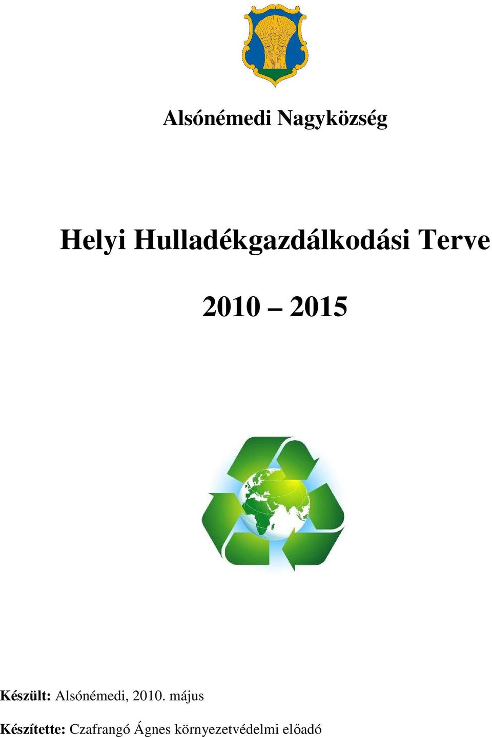 Készült: Alsónémedi, 2010.