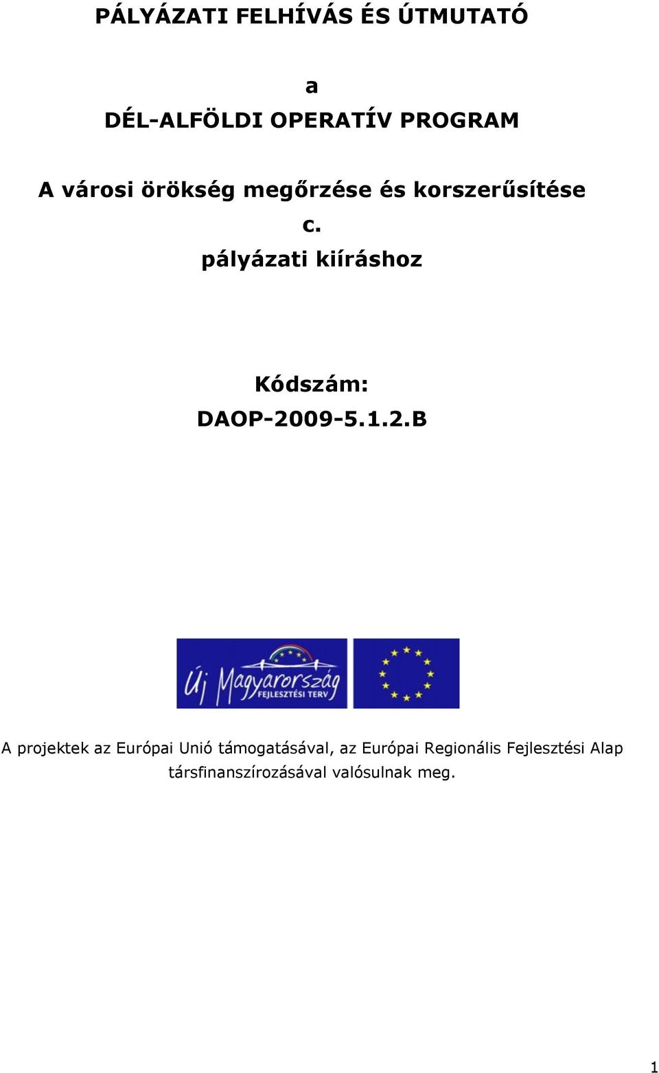 pályázati kiíráshoz Kódszám: DAOP-20