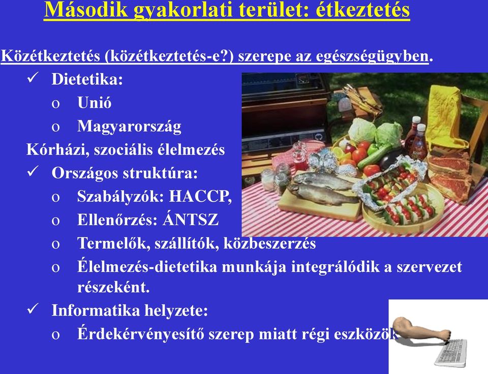 HACCP, o Ellenőrzés: ÁNTSZ o Termelők, szállítók, közbeszerzés o Élelmezés-dietetika munkája