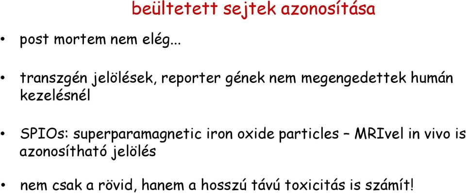 gének nem megengedettek humán kezelésnél SPIOs: superparamagnetic