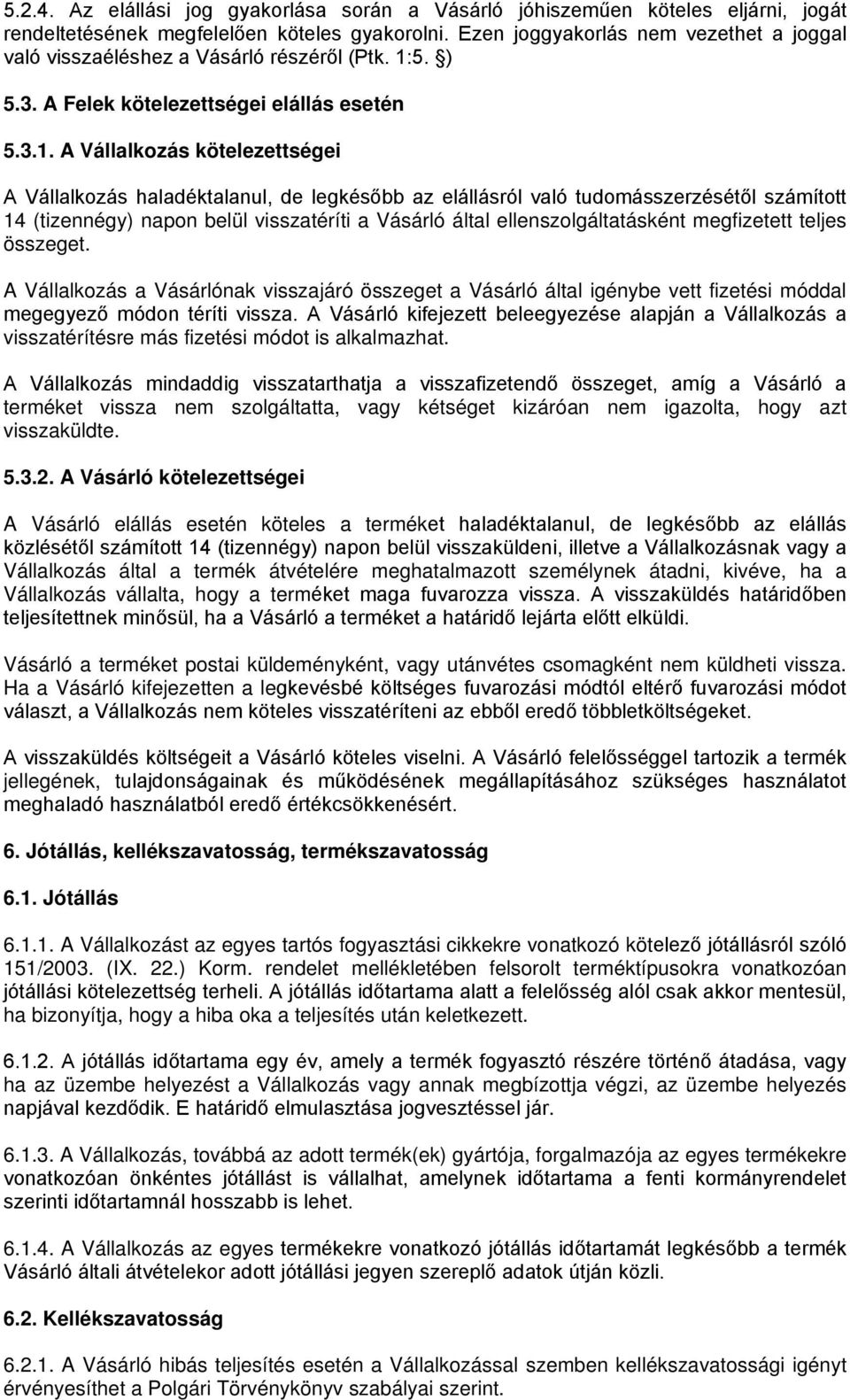 5. ) 5.3. A Felek kötelezettségei elállás esetén 5.3.1.