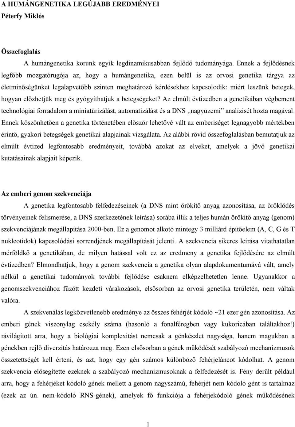 leszünk betegek, hogyan előzhetjük meg és gyógyíthatjuk a betegségeket?