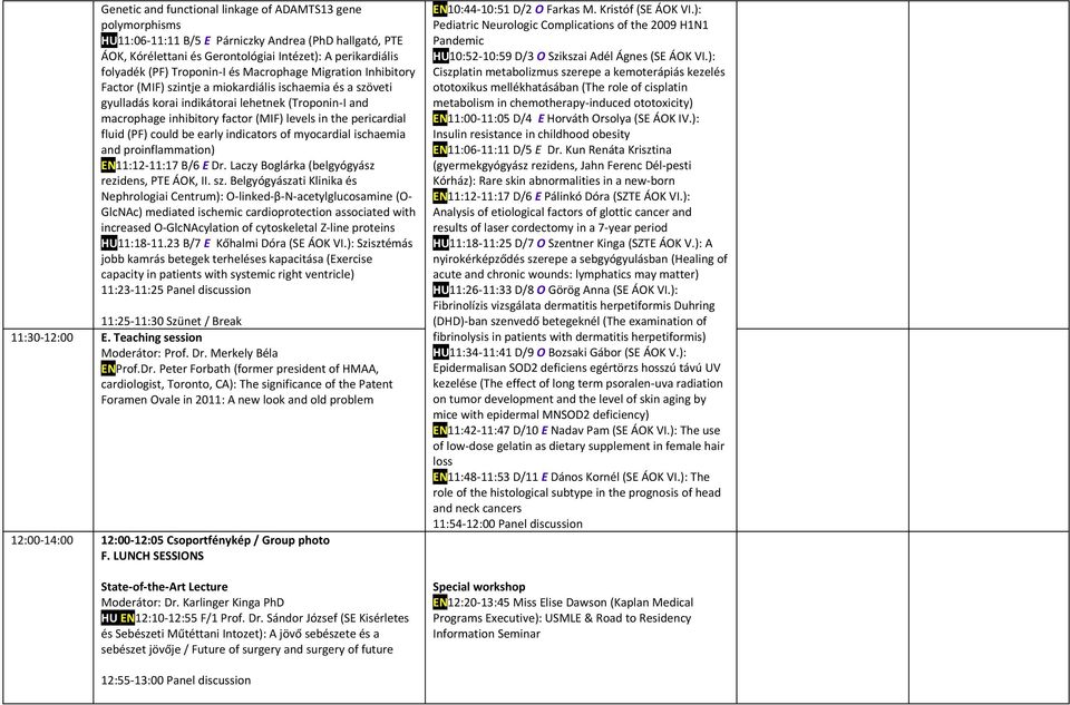 in the pericardial fluid (PF) could be early indicators of myocardial ischaemia and proinflammation) EN11:12-11:17 B/6 E Dr. Laczy Boglárka (belgyógyász rezidens, PTE ÁOK, II. sz.