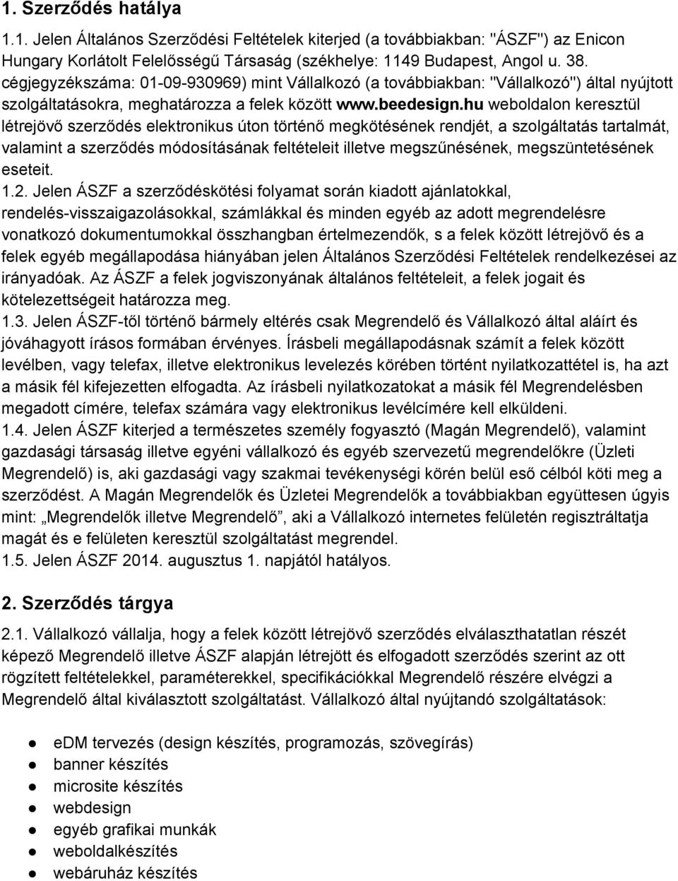 hu weboldalon keresztül létrejövő szerződés elektronikus úton történő megkötésének rendjét, a szolgáltatás tartalmát, valamint a szerződés módosításának feltételeit illetve megszűnésének,