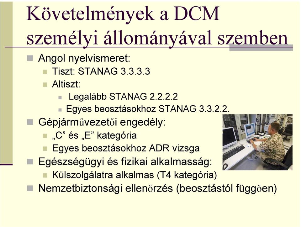 2.2.2 Egyes beosztásokhoz STANAG 3.3.2.2. Gépjárművezetői engedély: C és E kategória