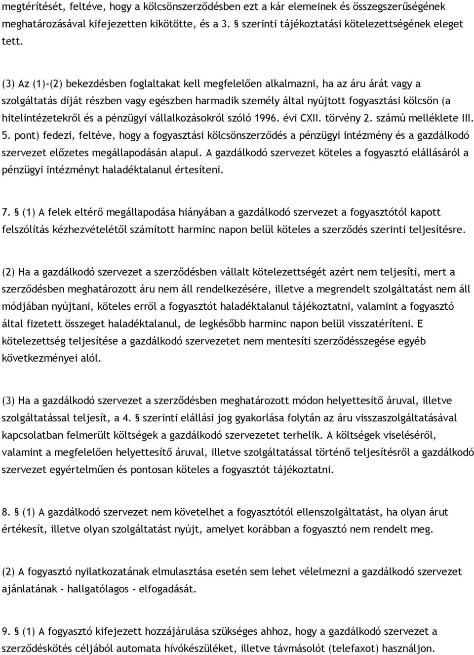 hitelintézetekről és a pénzügyi vállalkozásokról szóló 1996. évi CXII. törvény 2. számú melléklete III. 5.