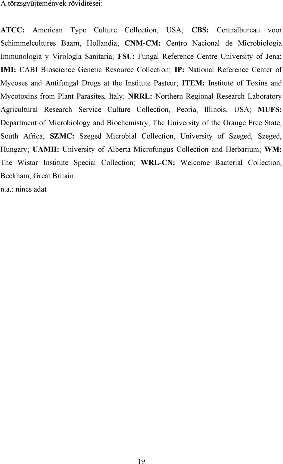 Pasteur; ITEM: Institute of Toxins and Mycotoxins from Plant Parasites, Italy; NRRL: Northern Regional Research Laboratory Agricultural Research Service Culture Collection, Peoria, Illinois, USA;