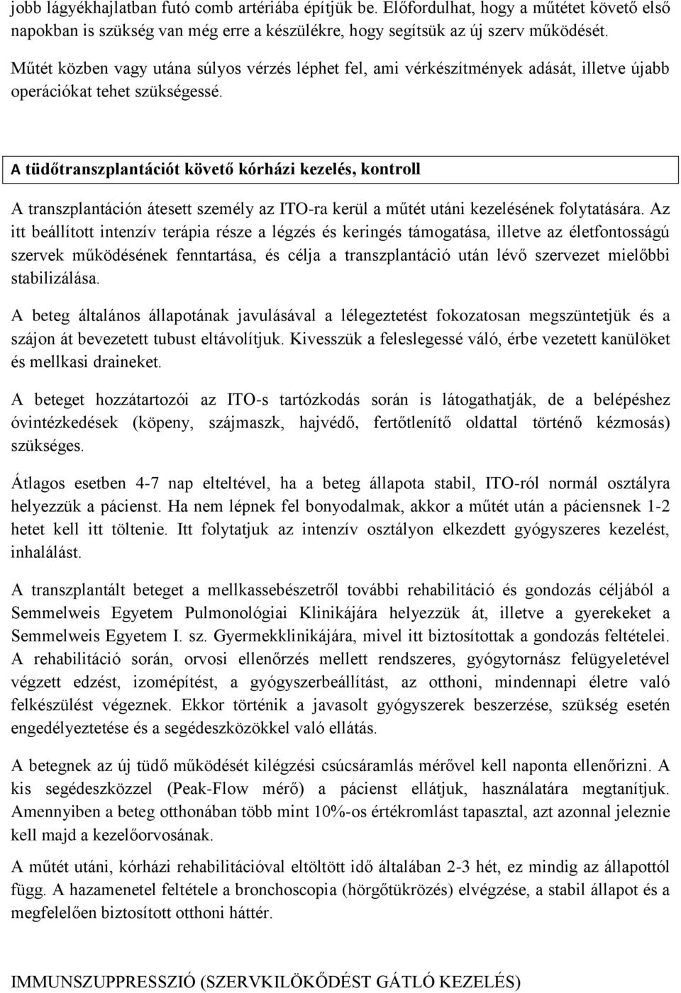 A tüdőtranszplantációt követő kórházi kezelés, kontroll A transzplantáción átesett személy az ITO-ra kerül a műtét utáni kezelésének folytatására.