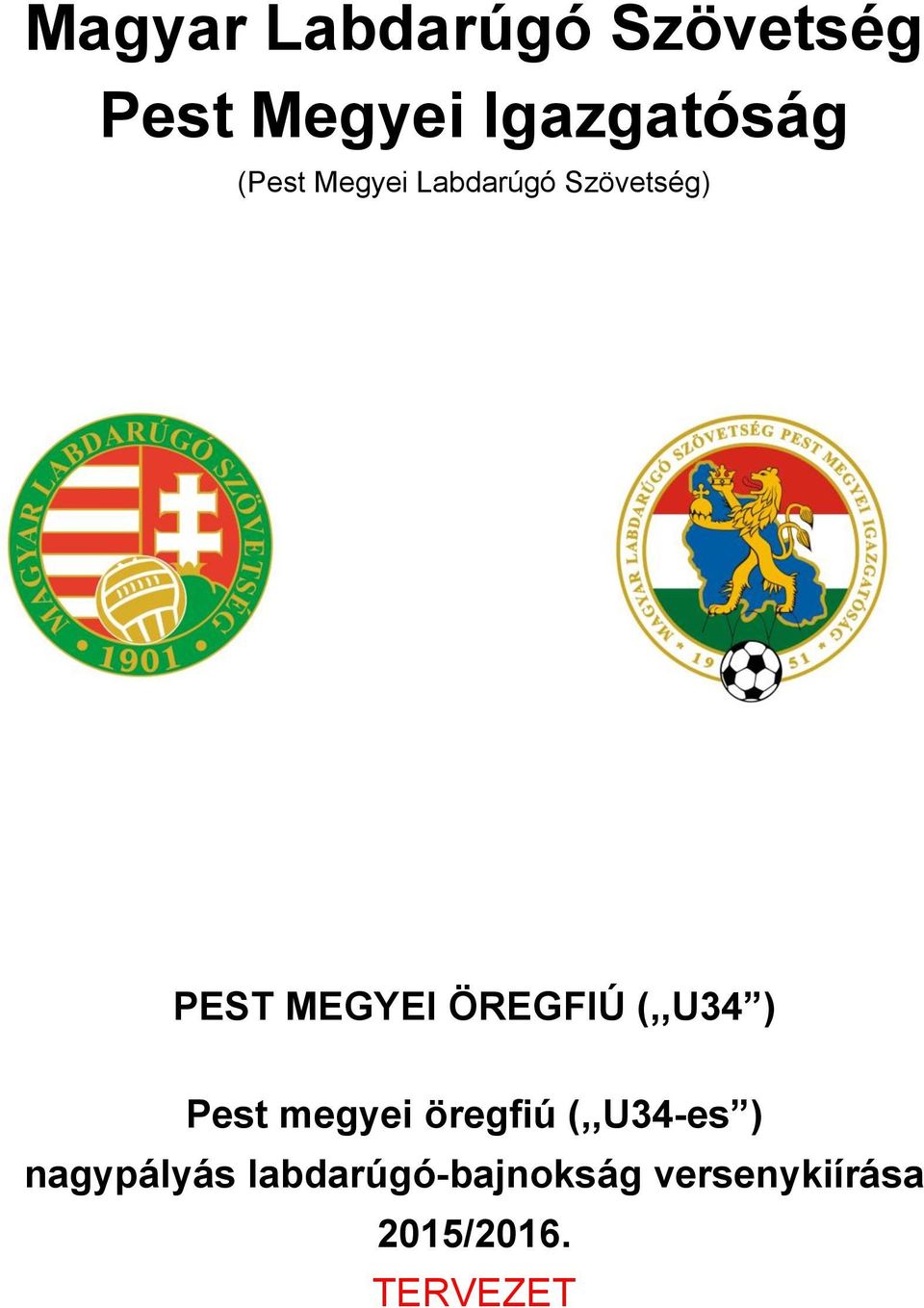 Szövetség) PEST MEGYEI ÖREGFIÚ (,,U34 ) Pest