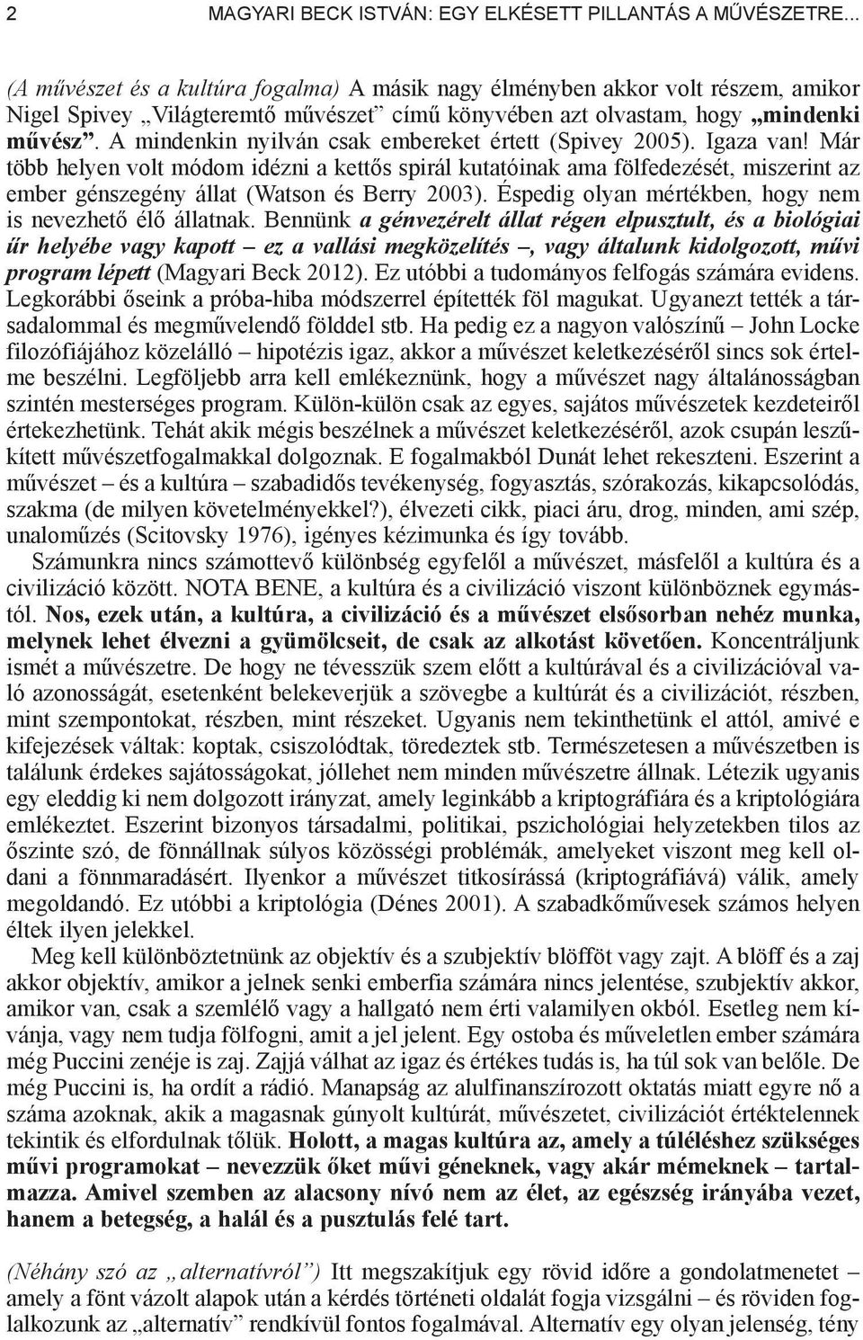 A mindenkin nyilván csak embereket értett (Spivey 2005). Igaza van!