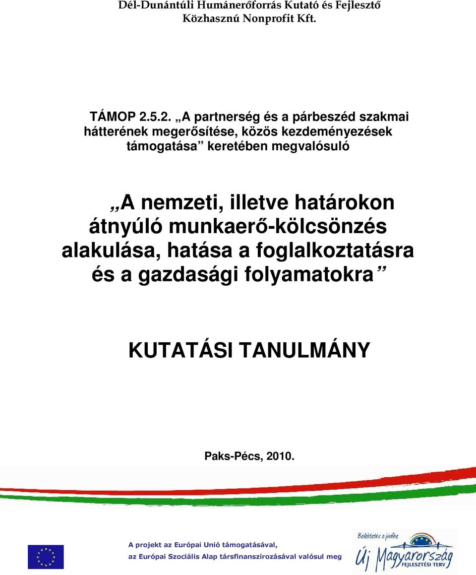 megvalósuló A nemzeti, illetve határokon átnyúló munkaerı-kölcsönzés alakulása, hatása a foglalkoztatásra és a