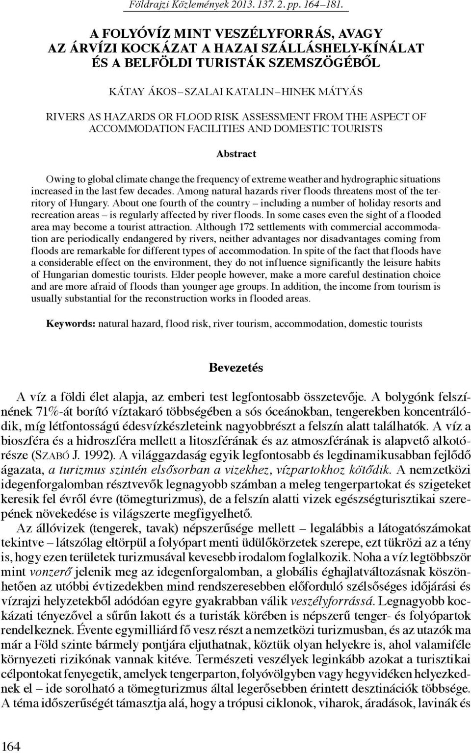 assessment from the aspect of accommodation facilities and domestic tourists Abstract Owing to global climate change the frequency of extreme weather and hydrographic situations increased in the last