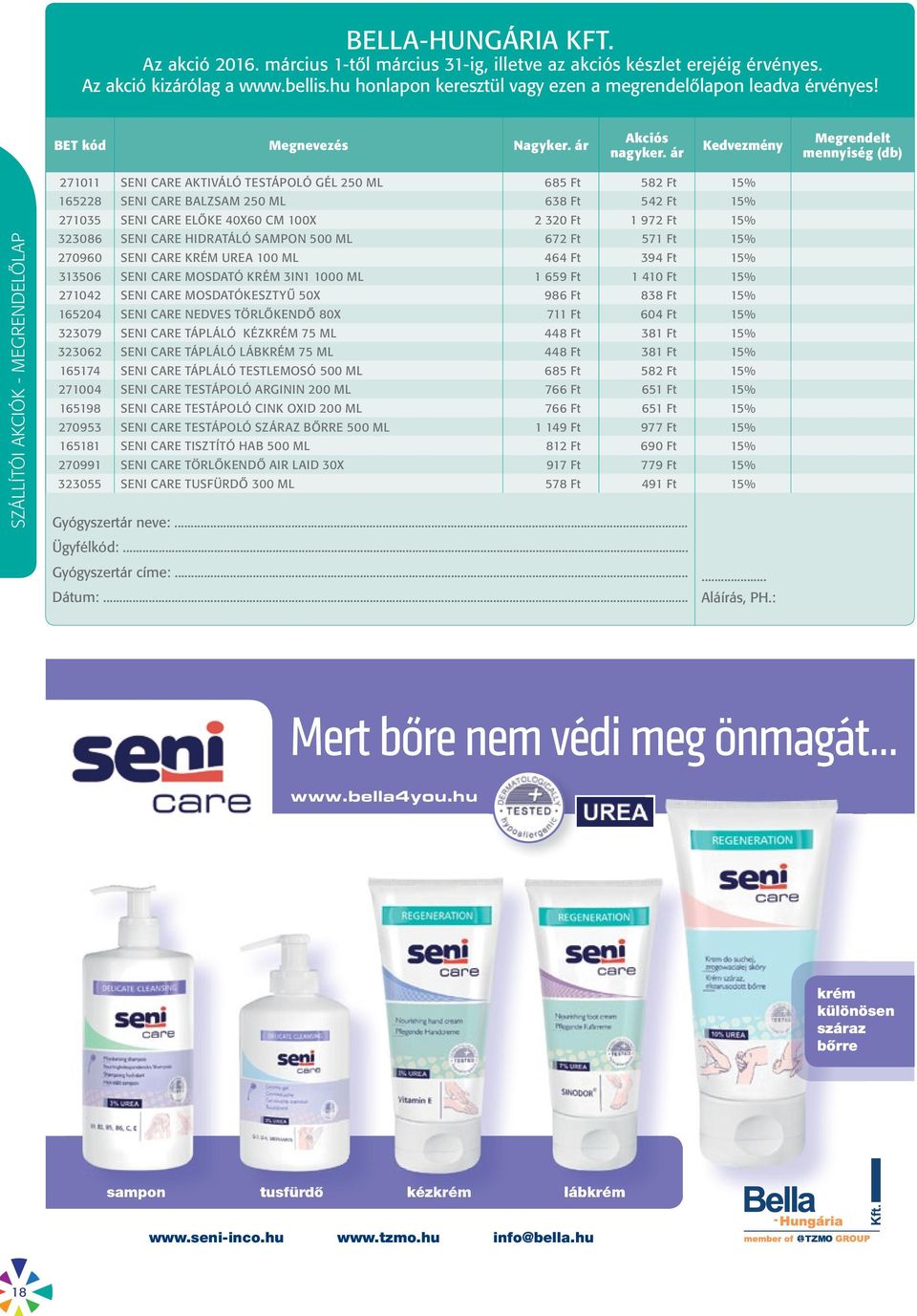 CARE HIDRATÁLÓ SAMPON 500 ML 672 Ft 571 Ft 15% 270960 SENI CARE KRÉM UREA 100 ML 464 Ft 394 Ft 15% 313506 SENI CARE MOSDATÓ KRÉM 3IN1 1000 ML 1 659 Ft 1 410 Ft 15% 271042 SENI CARE MOSDATÓKESZTYŰ 50X