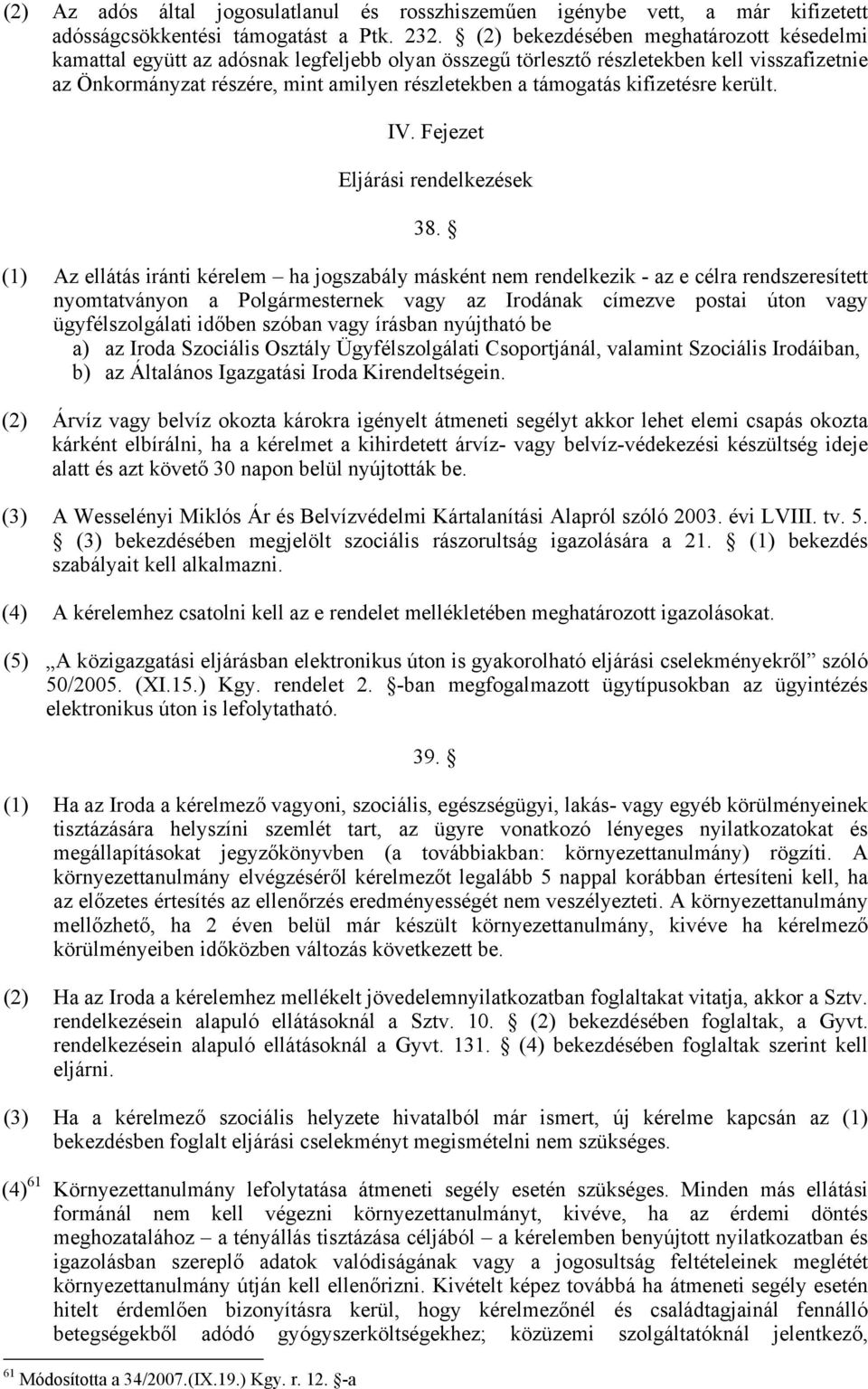 kifizetésre került. IV. Fejezet Eljárási rendelkezések 38.