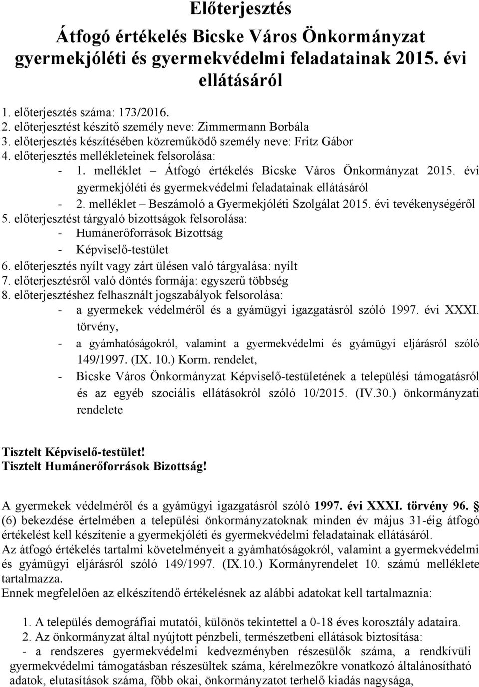 évi gyermekjóléti és gyermekvédelmi feladatainak ellátásáról - 2. melléklet Beszámoló a Gyermekjóléti Szolgálat 2015. évi tevékenységéről 5.