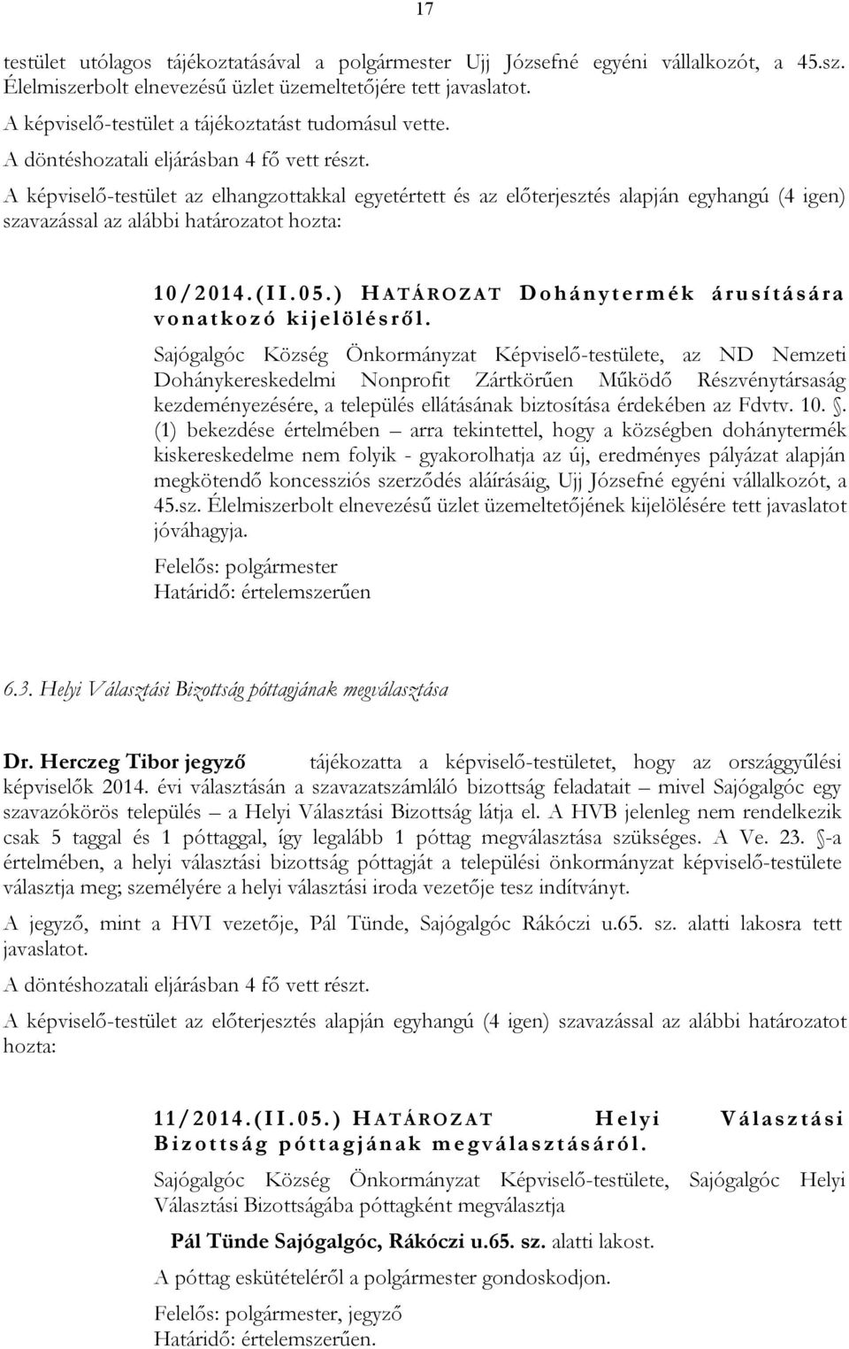 ( I I. 0 5.) H A T Á R O Z A T Do h á n y t e r m é k á ru sí t á sá ra v o n at k o z ó k i j e l öl é s rő l.