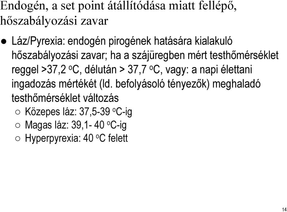 délután > 37,7 o C, vagy: a napi élettani ingadozás mértékét (ld.