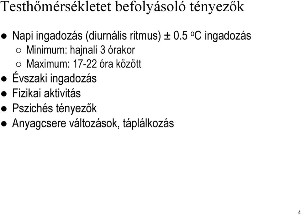 5 o Cingadozás Minimum: hajnali 3 órakor Maximum: 17-22