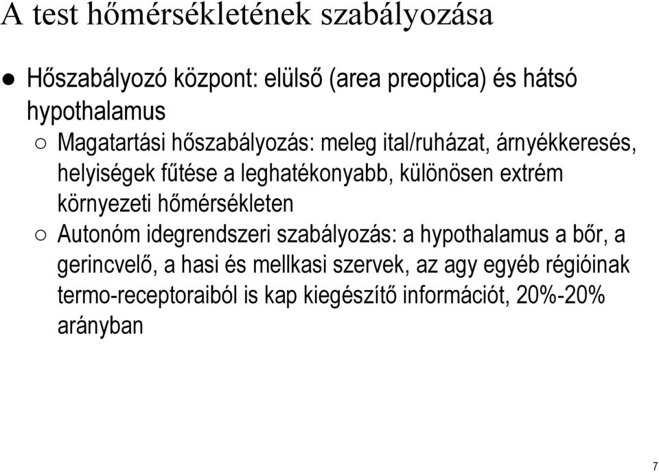 extrém környezeti hőmérsékleten Autonóm idegrendszeri szabályozás: a hypothalamus a bőr, a gerincvelő, a