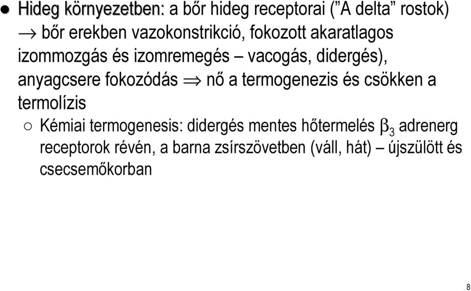 anyagcsere fokozódás nő a termogenezis és csökken a termolízis Kémiai termogenesis: